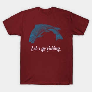 Let's Go Fishing (blue trout drawing) T-Shirt